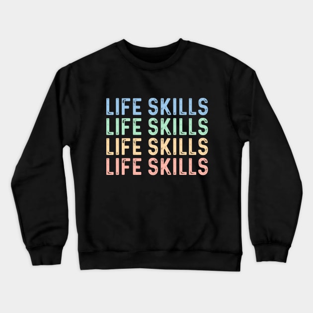 Life skills special education teacher specialist life skills Crewneck Sweatshirt by Printopedy